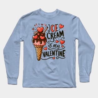 Ice cream is my Valentine Long Sleeve T-Shirt